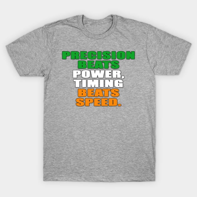 Precision Beats Power, Timing Beats Speed T-Shirt by finnyproductions